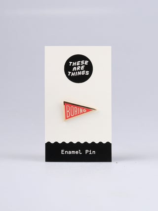 These Are Things Pin- Boring